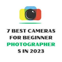 Best Cameras for Beginner Photographers in 2023